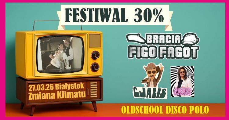 Bracia Figo Fagot: Festiwal 30% OLDSCOOL DISCO POLO – KONCERT POŁĄCZONY!