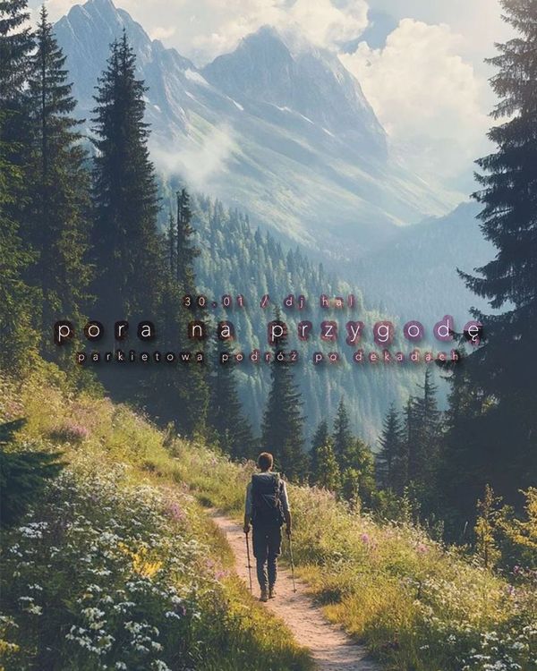 PORA NA PRZYGODĘ ~ parkietowa podróż po dekadach ~ HAL