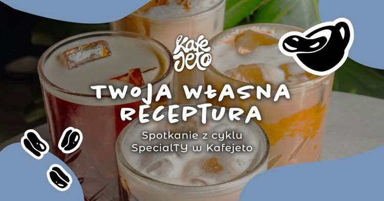 Twoja własna receptura - SpecjalTy w Kafejeto