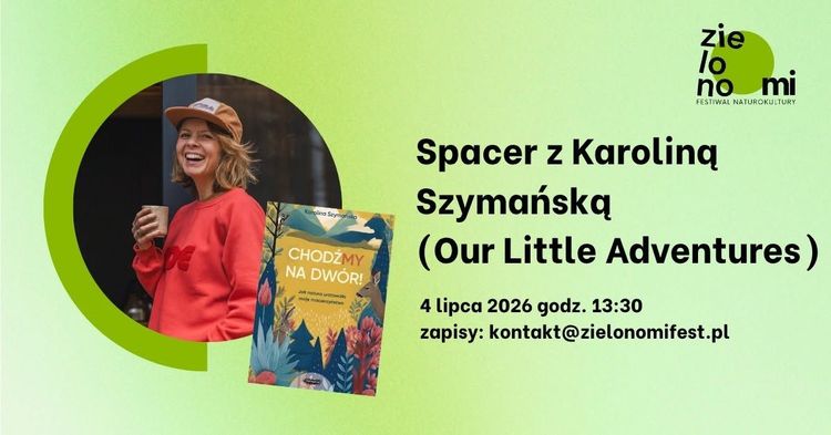 SPACER/WARSZTAT z Karoliną Szymańską (Our Little Adventures) na Festiwalu Zielono Mi!