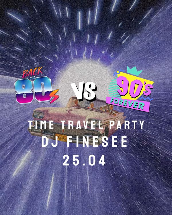 90’s vs 80’s • time travel party • DJ FINESEE