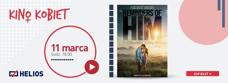  KINO KOBIET  „REMINDERS OF HIM. CZĄSTKA CIEBIE, KTÓRĄ ZNAM”