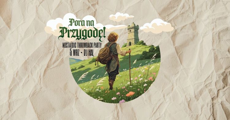 PORA NA PRZYGODĘ! • nostalgic throwback party • HAL - wydarzenie w Białymstoku