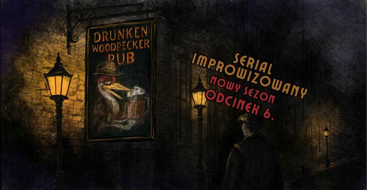 DRUNKEN WOODPECKER PUB odc. 6 (s02e01) | Serial improwizowany - wydarzenie w Białymstoku