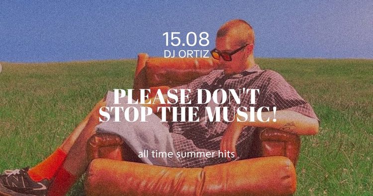 PLEASE DON’T STOP THE MUSIC! • all time summer hits • ORTIZ