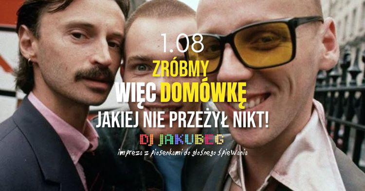 ZRÓBMY WIĘC DOMÓWKĘ JAKIEJ NIE PRZEŻYŁ NIKT! • impreza z piosenkami do głośnego śpiewania • JAKUBEG