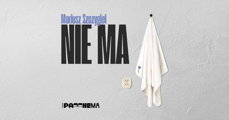 NIE MA - spektakl Teatru PAPAHEMA - wydarzenie w Białymstoku