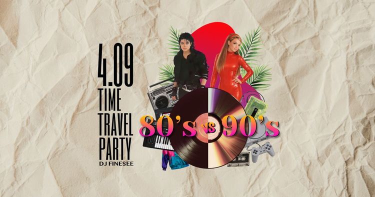 90’s vs 80’s • time travel party • DJ FINESEE - wydarzenie w Białymstoku