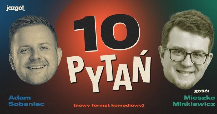 Adam Sobaniec prezentuje: „10 PYTAŃ” – gość specjalny: Mieszko Minkiewicz