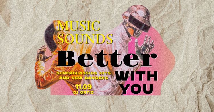 MUSIC SOUNDS BETTER WITH YOU • superclassics hits and new bangers • DJ ORTIZ