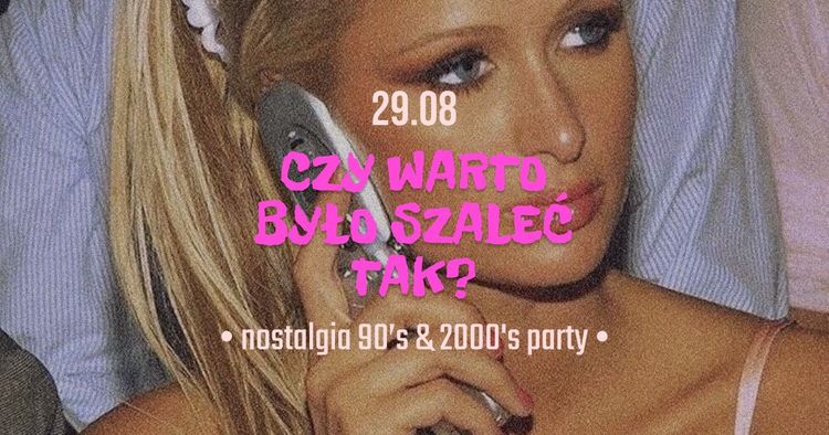 CZY WARTO BYŁO SZALEĆ TAK? • nostalgia 90&2000’s