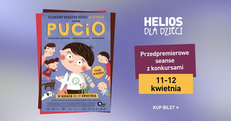 Helios dla Dzieci - SEANSE Z KONKURSAMI / „PUCIO”