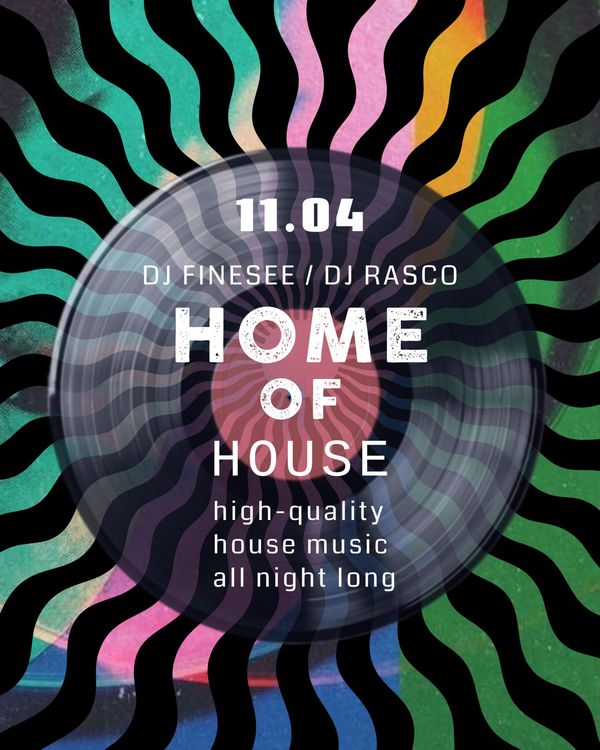 HOME OF HOUSE • high-quality house music all night long • DJ FINESEE & DJ RASCO & DJ SKIPEK