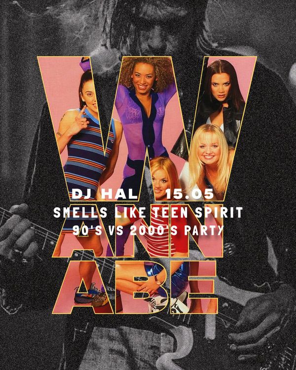 WANNABE SMELLS LIKE TEEN SPIRIT • 90’s vs 2000’s party • DJ HAL