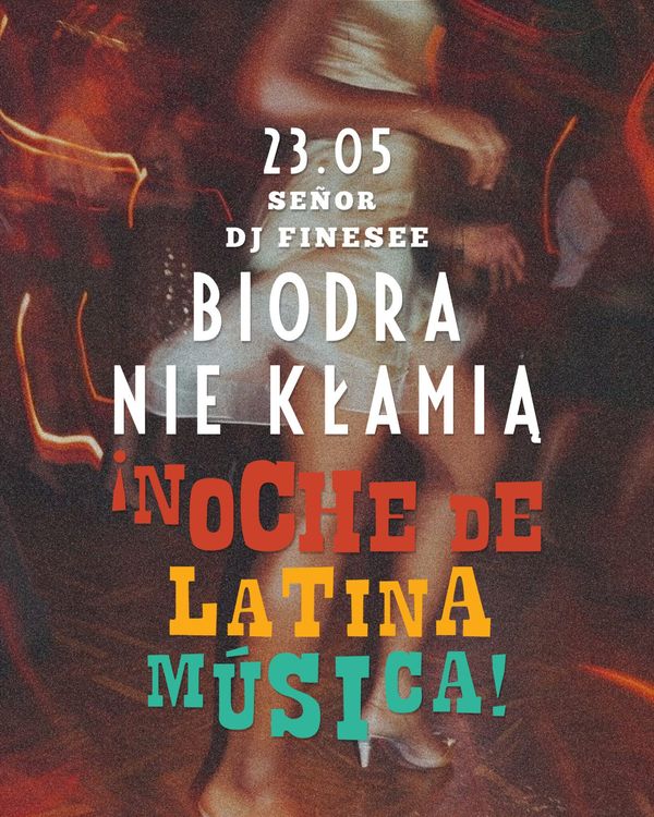 BIODRA NIE KŁAMIĄ! • ¡noche de latina música! • SEÑOR DJ FINESEE