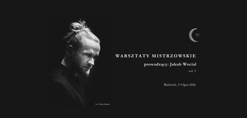 III warsztaty mistrzowskie | prowadzący: Jakub Wocial