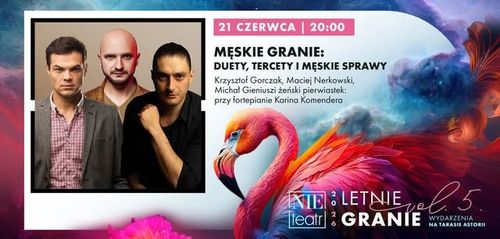LETNIE GRANIE | MĘSKIE GRANIE: duety, tercety i męskie sprawy