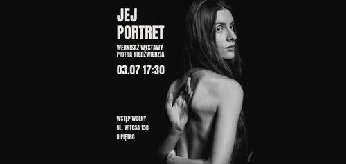 Jej portret │ Wernisaż wystawy fotograficznej Piotra Niedźwiedzia
