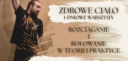 Zdrowe Ciało | 1-Dniowe Warsztaty | Rolowanie i Rozciąganie w teorii i praktyce