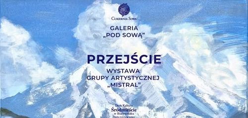 Galeria pod sową: Wystawa „Przejście” Grupy Artystycznej Mistral
