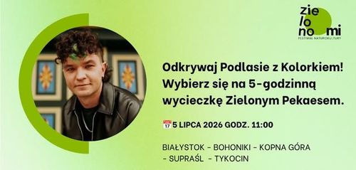 Odkrywaj Podlasie z Kolorkiem. Wycieczka Zielonym Pekaesem na Festiwalu Zielono Mi!
