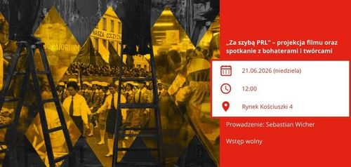 „Za szybą PRL” – projekcja filmu oraz spotkanie z bohaterami i twórcami