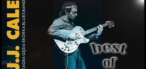 J.J. CALE - THE BEST OF - Gęsia Skórka Blues Band