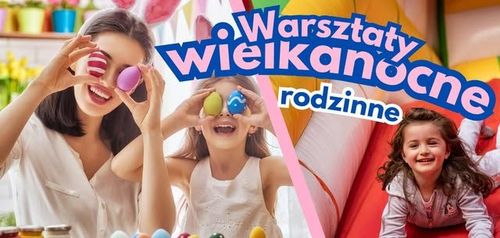 Wielkanocne warsztaty rodzinne