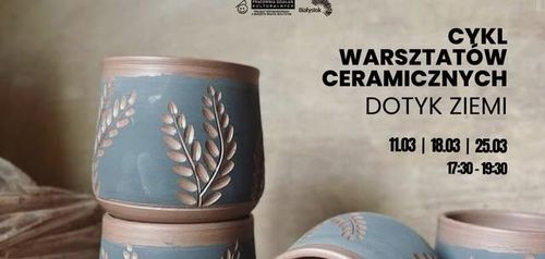 Cykl warsztatów ceramicznych: Dotyk Ziemi