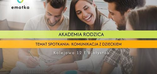 Akademia Rodzica - Temat: Komunikacja z dzieckiem