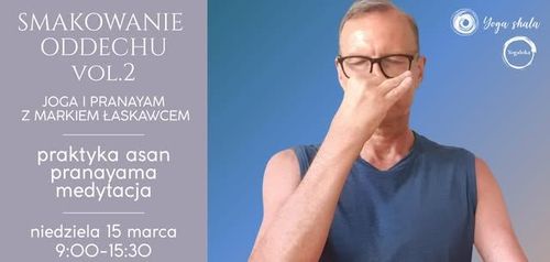 Smakowanie oddechu vol.2 - joga i pranayama z Markiem Łaskawcem