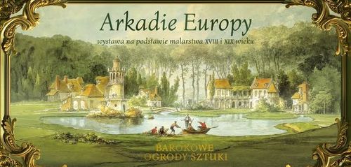 Wystawa „Arkadie Europy” | IX Festiwal Barokowe Ogrody Sztuki